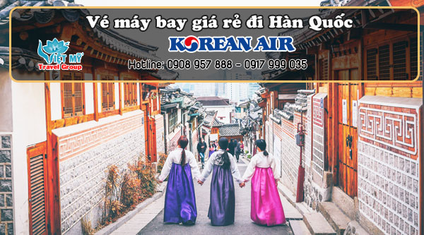 Vé máy bay giá rẻ đi Hàn Quốc Korean Air