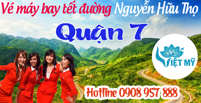 Vé máy bay tết đường Nguyễn Hữu Thọ quận 7
