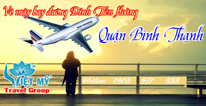 Vé máy bay đường Đinh Tiên Hoàng quận Bình Thạnh