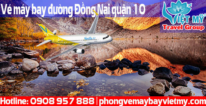 Vé máy bay đường Đồng Nai quận 10