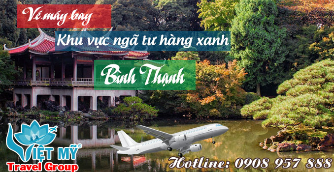 Vé máy bay khu vực ngã tư hàng xanh quận Bình Thạnh