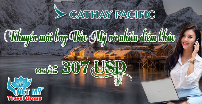 Cathay Pacific khuyến mãi bay Bắc Mỹ cuối năm