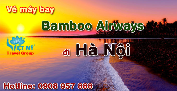 Vé máy bay Bamboo Airways đi Hà Nội giá rẻ