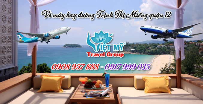 Vé máy bay đường Trịnh Thị Miếng quận 12