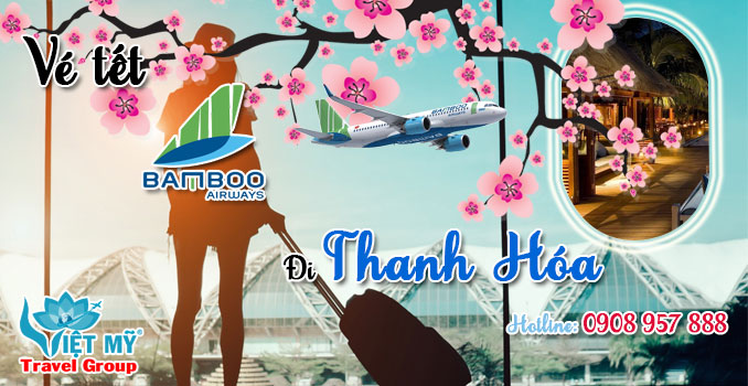 Vé máy bay tết đi Thanh Hóa Bamboo Airways
