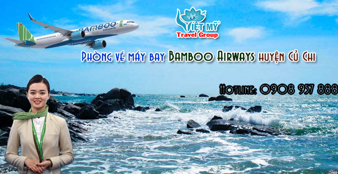 Phòng vé máy bay Bamboo Airways huyện Củ Chi