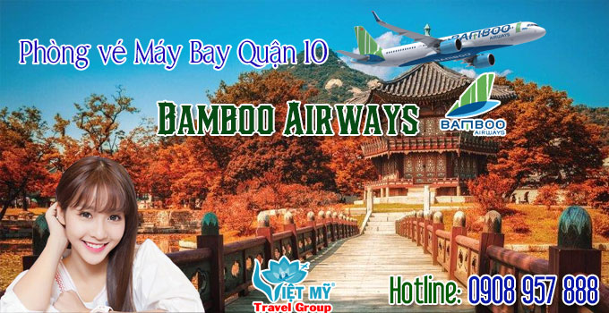 Phòng vé máy bay Bamboo Airways quận 10