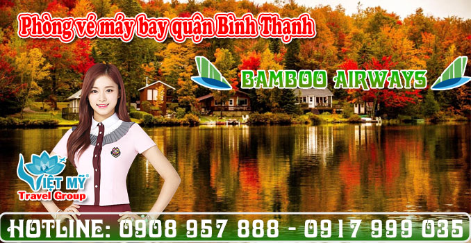Phòng vé máy bay Bamboo Airways quận Bình Thạnh