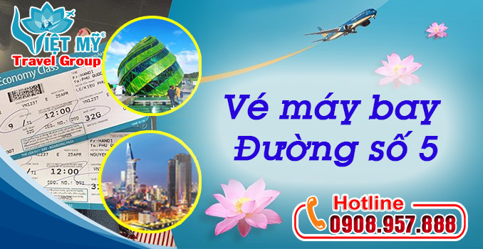 Vé máy bay đường số 5 TPHCM - Đại lý Việt Mỹ