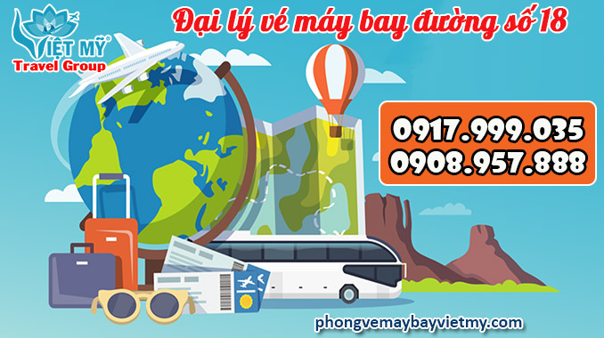 Vé máy bay đường số 18 TPHCM - Đại lý Việt Mỹ