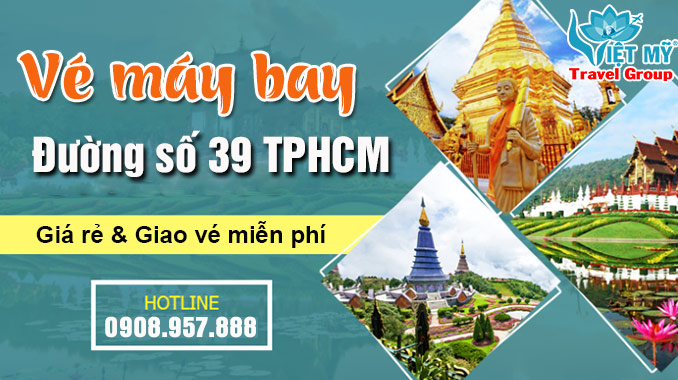 Vé máy bay đường số 39 TPHCM - Đại lý Việt Mỹ