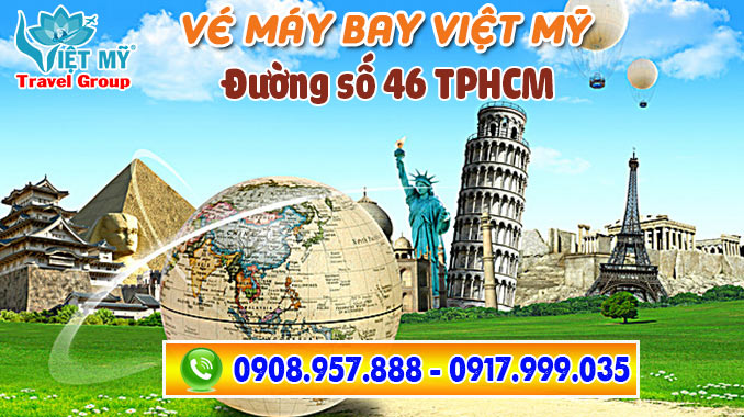 Vé máy bay đường số 46 TPHCM - Đại lý Việt Mỹ