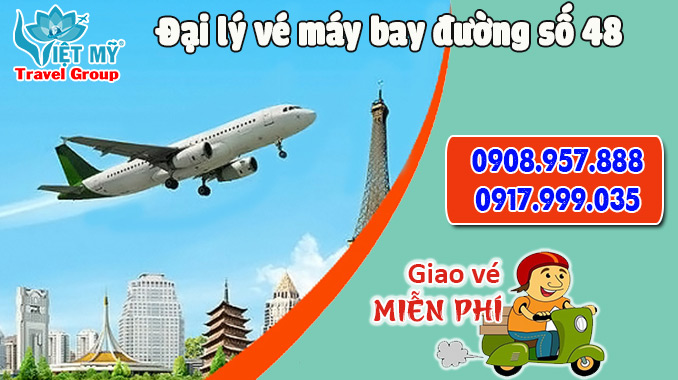 Vé máy bay đường số 48 TPHCM - Đại lý Việt Mỹ