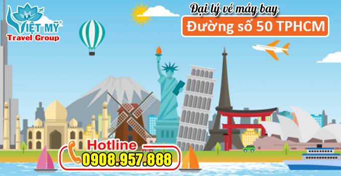 Vé máy bay đường số 50 TPHCM - Đại lý Việt Mỹ