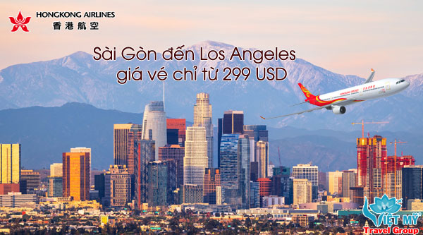 Hong Kong Airlines khuyến mãi vé đi Los Angeles chỉ từ 299 USD