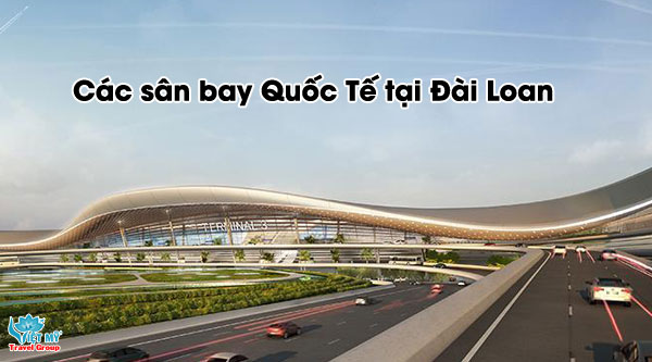 Đài Loan (Taiwan ) có sân bay quốc tế nào ?