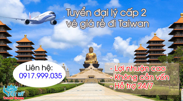 Tuyển đại lý cấp 2 vé giá rẻ đi Taiwan
