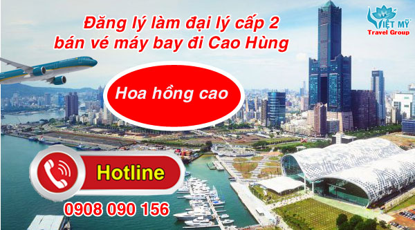 Đăng lý làm đại lý cấp 2 bán vé máy bay đi Cao Hùng (KHH)