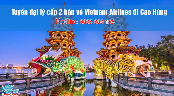 Tuyển đại lý cấp 2 Vietnam Airlines bán vé máy bay đi Cao Hùng (KHH)