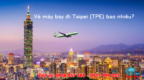 Đặt vé máy bay đi Taipei (TPE) bao nhiêu tiền?