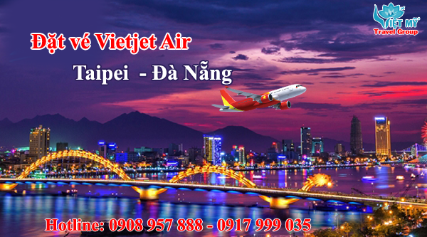 Vé máy bay Vietjet Taipei (TPE) đi Đà Nẵng giá rẻ