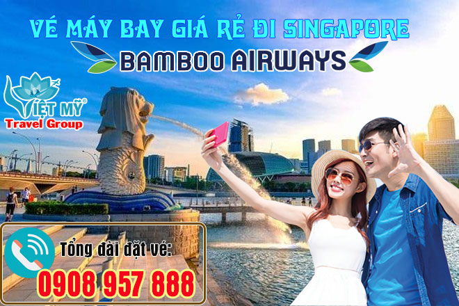 Vé máy bay giá rẻ đi Singapore Bamboo Airways