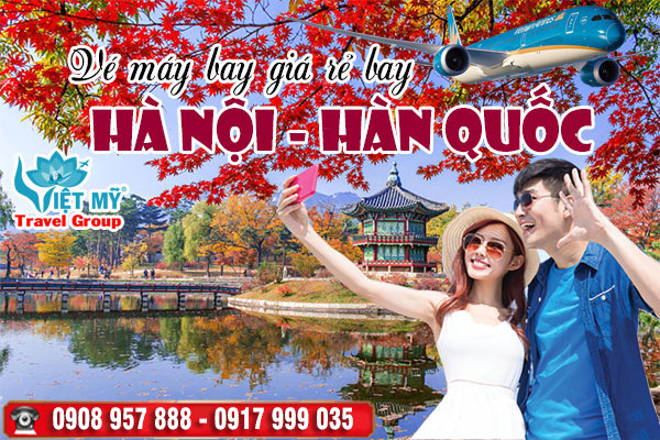 Vé máy bay giá rẻ bay Hà Nội đi Hàn Quốc