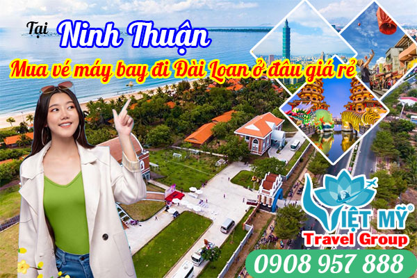 Tại Ninh Thuận mua vé máy bay đi Đài Loan ở đâu giá rẻ