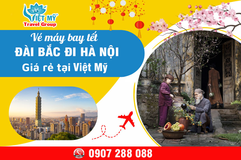 Giá vé Tết từ Đài Bắc đi Hà Nội bao nhiêu tiền