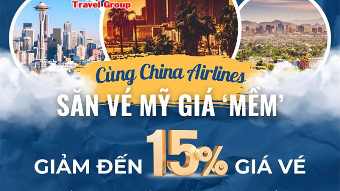 Cùng China Airlines săn vé Mỹ giá mềm