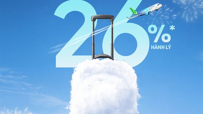 Ưu đãi hành lý Bamboo Airways đầu năm 2026 - Giảm đến 26%