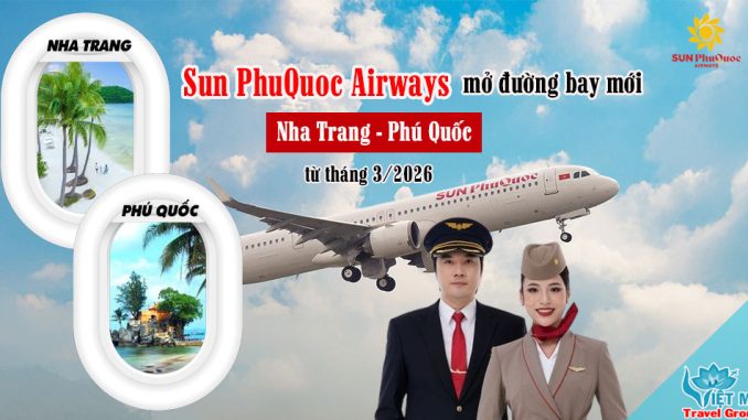 Sun PhuQuoc Airways mở đường bay mới Nha Trang đi Phú Quốc từ tháng 3/2026