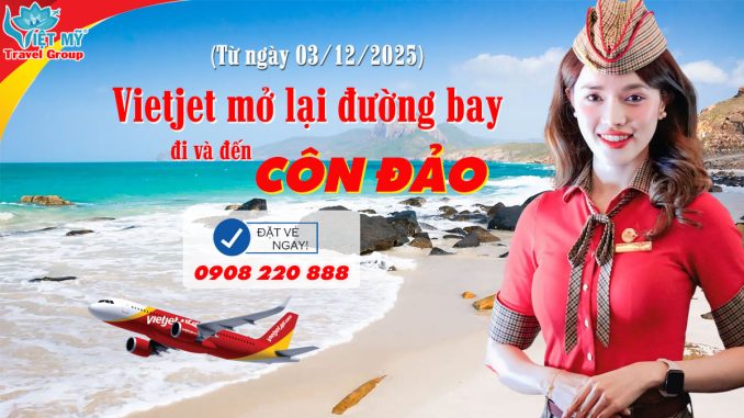 Vietjet mở lại đường bay đi và đến Côn Đảo từ ngày 03/12/2025