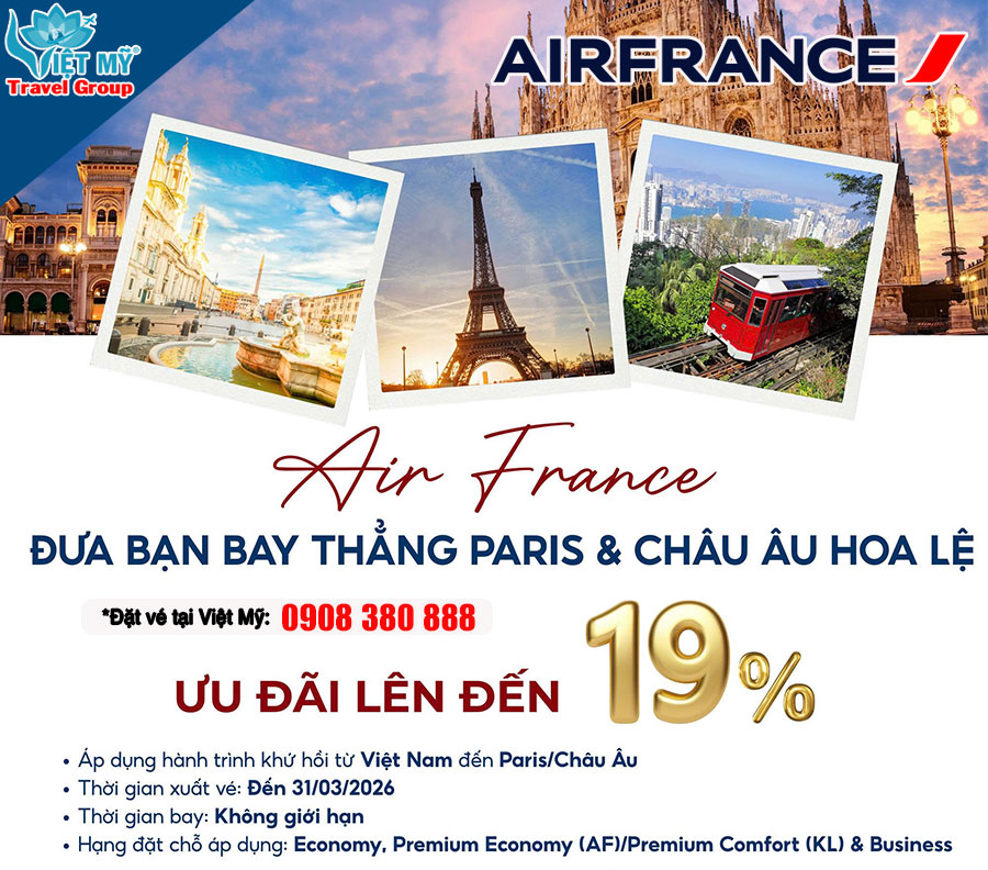 Ưu đãi Air France 2026 - Bay Paris và các điểm Châu Âu từ Việt Nam