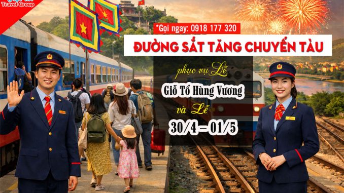 Đường sắt tăng chuyến tàu phục vụ Lễ Giỗ Tổ Hùng Vương và 30/4 – 01/5/2026