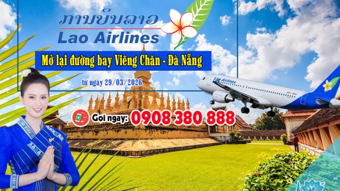 Lao Airlines mở lại đường bay Viêng Chăn - Đà Nẵng từ 29/03/2026