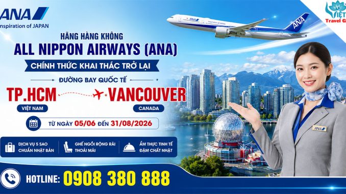 ANA khai thác lại đường bay TP.HCM - Vancouver từ 05/06/2026