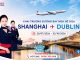 China Eastern Airlines mở đường bay Shanghai - Dublin mùa hè 2026