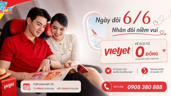 Ngày đôi 6/6 - Vietjet tung vé Eco từ 0 đồng cho hàng loạt đường bay!