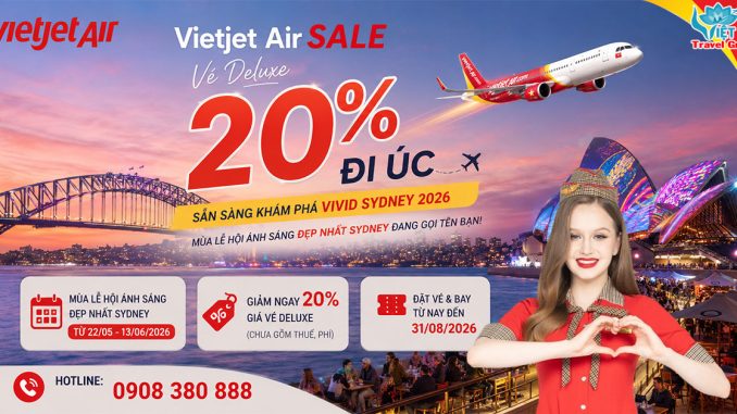 Vietjet Air sale 20% vé Deluxe đi Úc – Sẵn sàng khám phá Vivid Sydney 2026