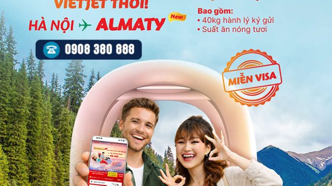 Bay thẳng Almaty Qazaqstan cùng Vietjet chỉ từ 6.330.000đ/lượt!