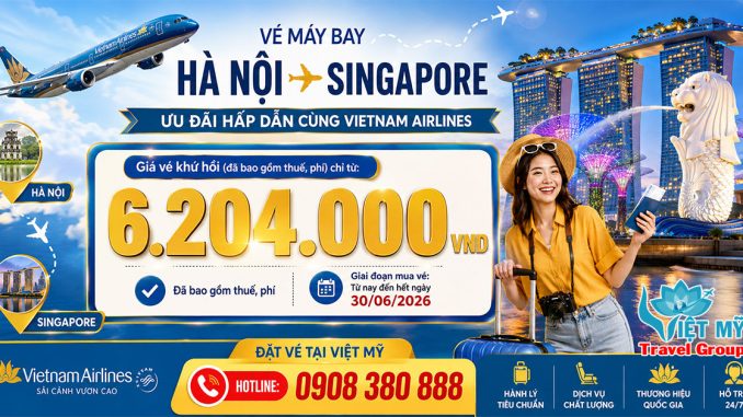 Vé máy bay Hà Nội đi Singapore ưu đãi hấp dẫn cùng Vietnam Airlines