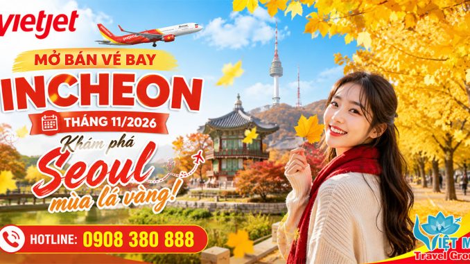 Vietjet mở bán vé bay Incheon tháng 11 - Khám phá Seoul mùa lá vàng!