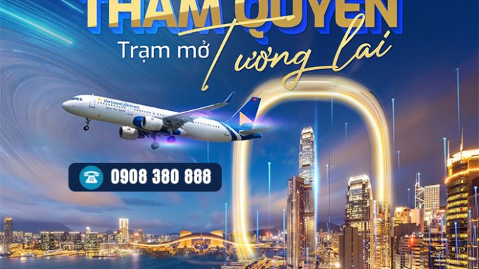 Vietravel Airlines mở đường bay TPHCM - Thâm Quyến từ tháng 8/2026
