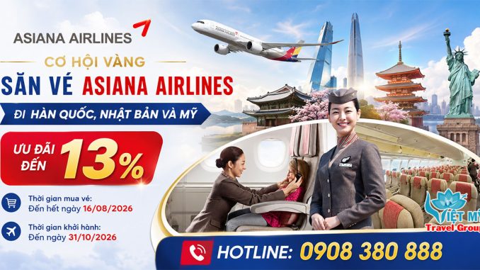 Cơ hội vàng săn vé Asiana Airlines đi Hàn Quốc, Nhật Bản và Mỹ!