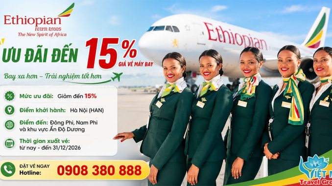 Săn vé Ethiopian Airlines giảm đến 15% từ Hà Nội bay Châu Phi