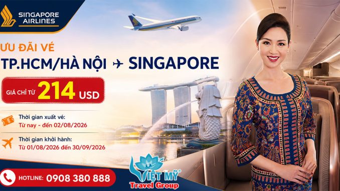 Singapore Airlines ưu đãi vé TpHcm/Hà Nội đến Singapore chỉ từ 214 USD