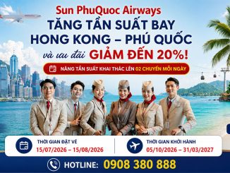 Sun PhuQuoc Airways tăng tần suất bay Hong Kong - Phú Quốc và ưu đãi giảm đến 20% giá vé