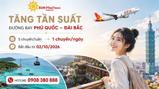 Sun PhuQuoc Airways tăng tần suất đường bay Phú Quốc - Đài Bắc từ 02/10/2026