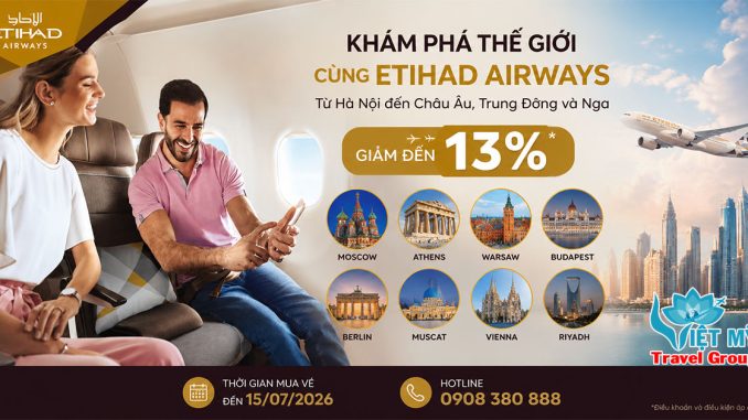 Ưu đãi Etihad Airways từ Hà Nội đến nhiều thành phố nổi tiếng thế giới